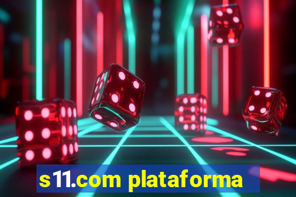 s11.com plataforma